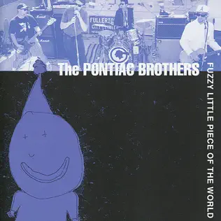 lataa albumi The Pontiac Brothers - Fuzzy Little Piece Of The World