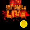 I.M.T. Smile - Live