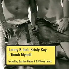 I Touch Myself (feat. Kristy Kay) - EP by Lenny B album reviews, ratings, credits