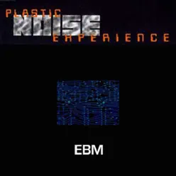 EBM - Plastic Noise Experience