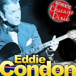 Authentic Chicago Dixie - Eddie Condon