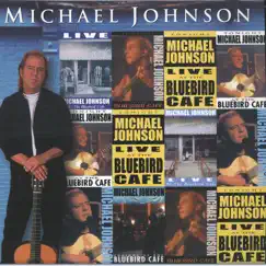 Michael Johnson Live At The Bluebird Café by Michael Johnson album reviews, ratings, credits