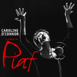 A Tribute to Piaf - Caroline O'Connor A Tribute to Piaf - Caroline O'Connor