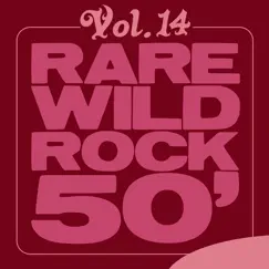 Rare Wild Rock 50', Vol. 14 by Various Artists album reviews, ratings, credits