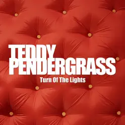 Turn Off the Lights (Re-Recorded Versions) - Teddy Pendergrass