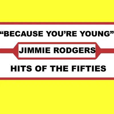 Because You're Young - Jimmie Rodgers