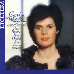 Recital At Wigmore Hall, Bizet, Brahms, Berg, Dvorak and Ives by Carolyn Watkinson & Tan Crone album reviews, ratings, credits