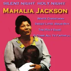 Silent Night Holy Night - Mahalia Jackson