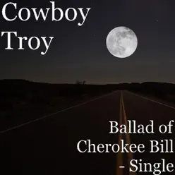 Ballad of Cherokee Bill - Single - Cowboy Troy Ballad of Cherokee Bill - Single - Cowboy Troy