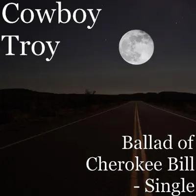 Ballad of Cherokee Bill - Single - Cowboy Troy