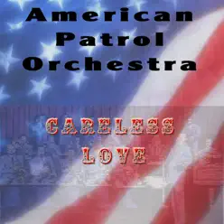 Careless Love - Single - American Patrol Orchestra Careless Love - Single - American Patrol Orchestra