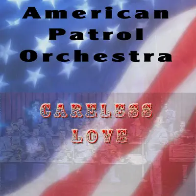 Careless Love - Single - American Patrol Orchestra