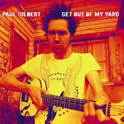 Get Out of My Yard - Paul Gilbert