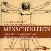 Menschenleben. Leben, Natur, Wissenschaft - Detlev Ganten