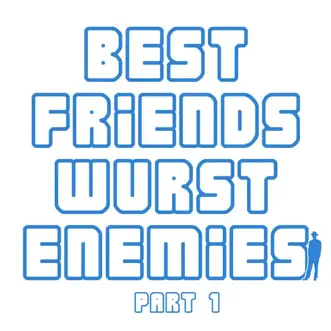 Best Friends, Wurst Enemies EP Part 1 by Pablo Decoder, Alice Kuntz & Ted Spong album reviews, ratings, credits