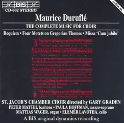 Durufle: Complete Music for Choir by Peter Mattei, Elemer Lavotha, Mattias Wager, Paula Hoffman, St. Jacob's Chamber Choir & Gary Graden album reviews, ratings, credits