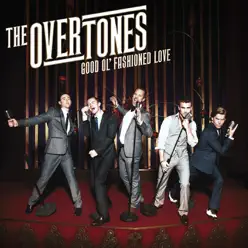 Good Ol’ Fashioned Love (Deluxe 2011 Version) - The Overtones