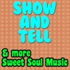 Show & Tell & More Sweet Soul Music