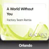 Stream & download A World Without You (Factory Team Remix) - Single