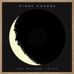 Night Covers - EP by The Watson Twins album reviews, ratings, credits