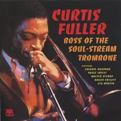Boss of the Soul-Stream Trombone - Curtis Fuller Boss of the Soul-Stream Trombone - Curtis Fuller