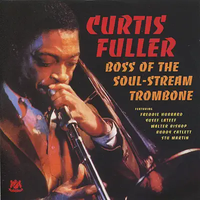 Boss of the Soul-Stream Trombone - Curtis Fuller