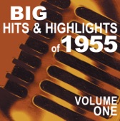 Big Hits & Highlights of 1955 Volume 1