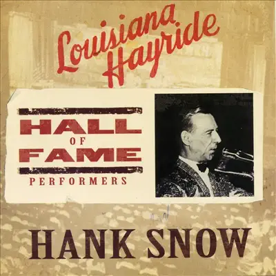 Louisiana Hayride Hall of Fame Performers: Hank Snow - Hank Snow