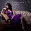 Lounging - Lounge Your Life