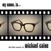 My Name Is... the Film Music of Michael Caine