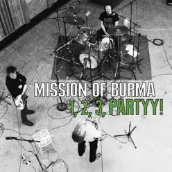 1, 2, 3, Partyy! - Mission Of Burma 1, 2, 3, Partyy! - Mission Of Burma