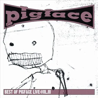 Best of Pigface Live, Vol. 3 - Pigface