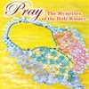 Pray The Mysteries Of The Holy Rosary
