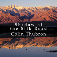 Colin Thubron - Shadow of the Silk Road (Unabridged) artwork