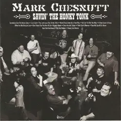 Savin' the Honky Tonk - Mark Chesnutt