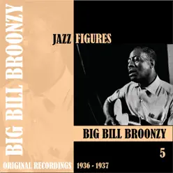 Jazz Figures: Big Bill Broonzy, Vol. 5 (1936-1937) - Big Bill Broonzy