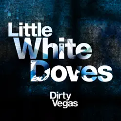 Little White Doves - Dirty Vegas Little White Doves - Dirty Vegas