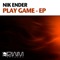 Play Game - Nik Ender lyrics