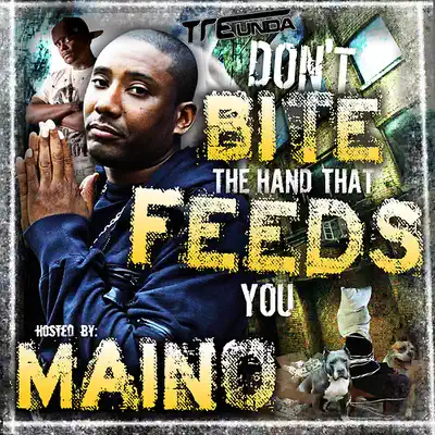 Don't Bite the Hand That Feeds You - Maino