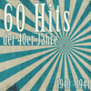 60 Hits der 40er Jahre (1940-1944) [Das waren unsere Schlager] - Various Artists