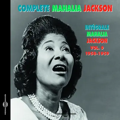 Complete Mahalia Jackson Intégrale, Vol. 9: 1958-1959 - Mahalia Jackson