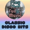 Play That Funky Music: Classic Disco Hits
