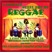 Ultimate Steel Drums Reggae Party (A Steel Drum Tribute to Bob Marley, Peter Tosh, Shaggy and More) - Caribbean Pirates Steel Band