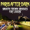 Paris after Dark - Smooth French Grooves for Lovers, 2011