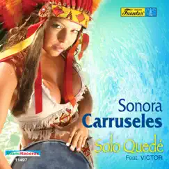Solo Quedé - Single (feat. Victor) by Sonora Carruseles album reviews, ratings, credits