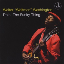 Walter "Wolfman" Washington - One Day from Being a Fool