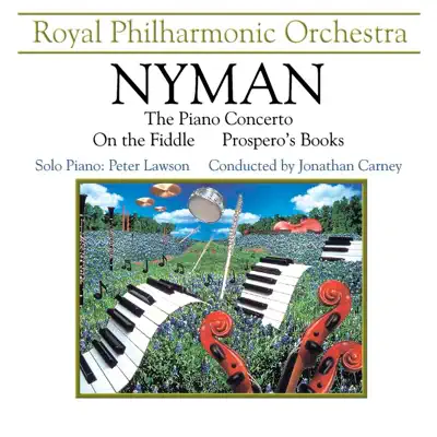 Nyman: The Piano Concertos & On the Fiddle, Prospero's Books - Royal Philharmonic Orchestra