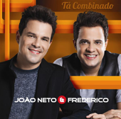Tá Combinado - João Neto & Frederico