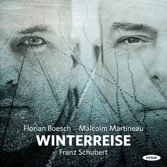 Schubert: Winterreise, D. 911 by Florian Boesch & Malcolm Martineau album reviews, ratings, credits