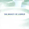 The Dignity of Labour album lyrics, reviews, download